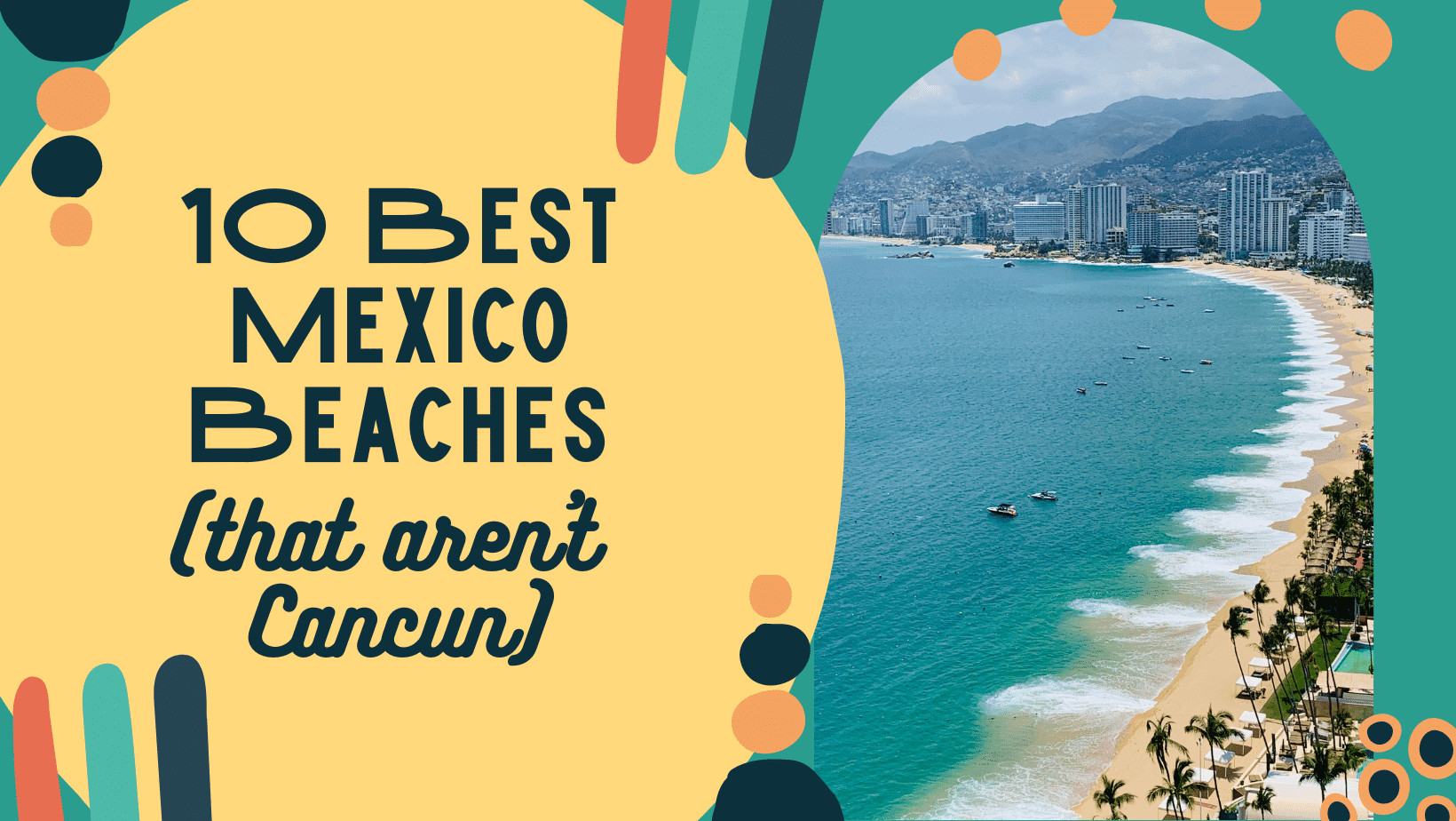 10 Best Beaches in Mexico (that aren’t Cancun)