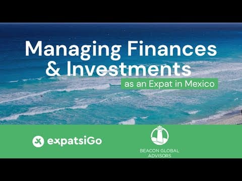 Managing Finances and Investments as an Expat in Mexico